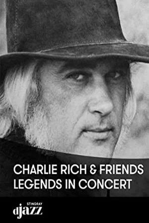 Постер: Charlie Rich and Friends: Legends In Concert