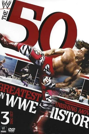 Постер: WWE: The 50 Greatest Finishing Moves in WWE History
