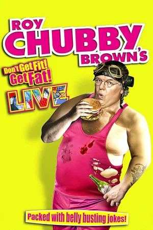 Постер: Roy Chubby Brown - Don't Get Fit Get Fat
