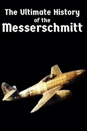 Постер: The Ultimate History of the Messerschmitt