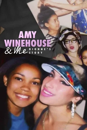 Постер: Amy Winehouse & Me - Dionne's Story