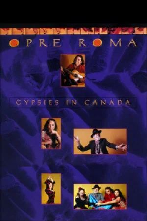 Постер: Opre Roma: Gypsies in Canada