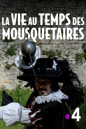 Постер: La vie au temps des mousquetaires