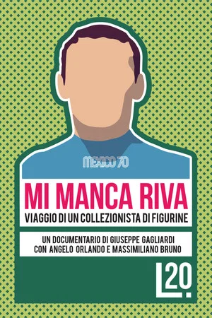 Постер: Mi Manca Riva: Viaggio di un Collezionista di Figurine