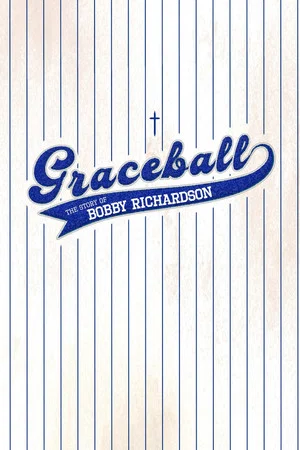 Постер: Graceball: The Story of Bobby Richardson