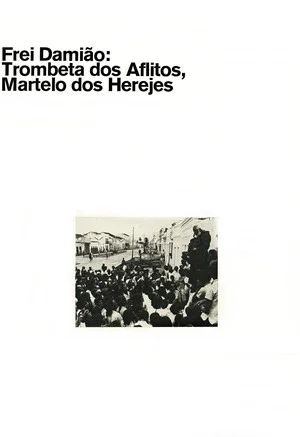 Постер: Frei Damião: Trombeta dos Aflitos, Martelo dos Herejes