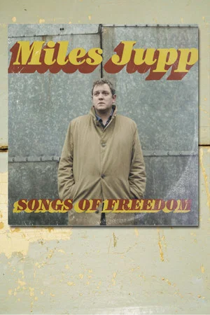 Постер: Miles Jupp: Songs of Freedom