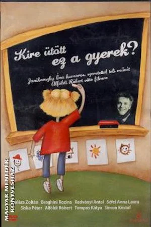 Постер: Kire ütött ez a gyerek?