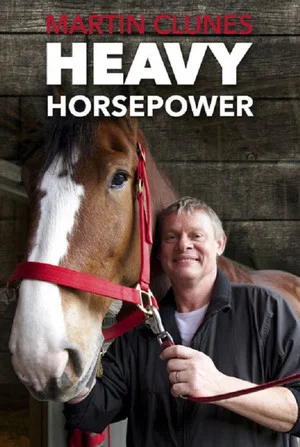 Постер: Martin Clunes: Heavy Horsepower