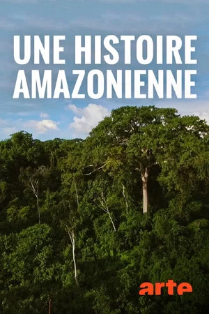 Постер: Une histoire amazonienne