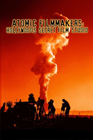 Постер: Atomic Filmmakers: Hollywood's Secret Film Studio