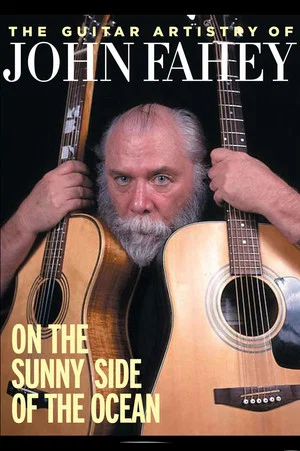 Постер: The Guitar Artistry of John Fahey - On the Sunny Side of the Ocean