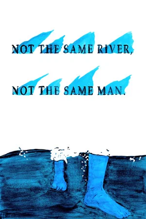 Постер: Not The Same River. Not The Same Man