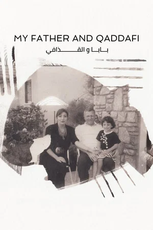 Постер: My Father and Qaddafi