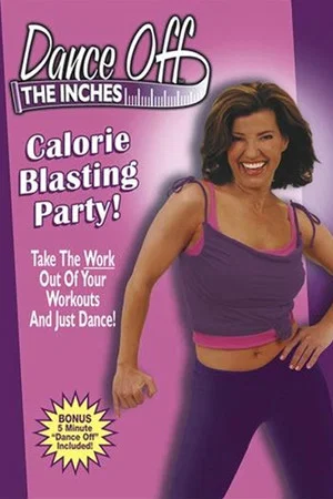 Постер: Dance Off The Inches: Calorie Blasting Party