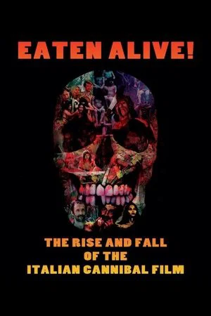 Постер: Eaten Alive! The Rise and Fall of the Italian Cannibal Film