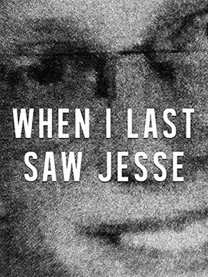 Постер: When I Last Saw Jesse