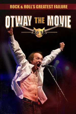 Постер: Rock and Roll's Greatest Failure: Otway the Movie