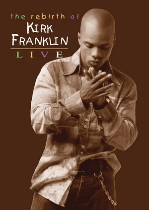 Постер: The Rebirth of Kirk Franklin: Live