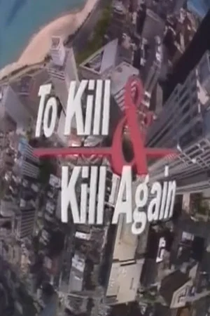 Постер: To Kill and Kill Again
