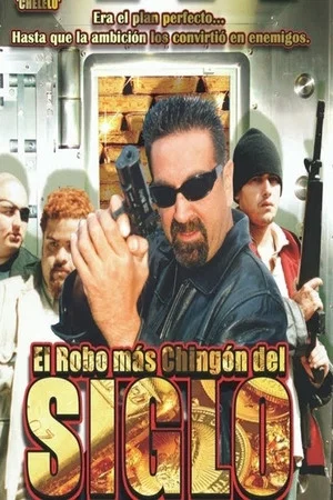 Постер: El Robo Más Chingon Del Siglo