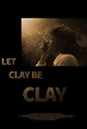 Постер: Let Clay Be Clay