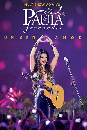 Постер: Paula Fernandes - Multishow ao Vivo: Um Ser Amor
