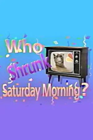 Постер: Who Shrunk Saturday Morning?