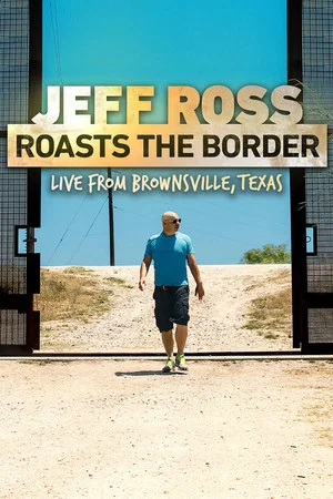 Постер: Jeff Ross Roasts the Border