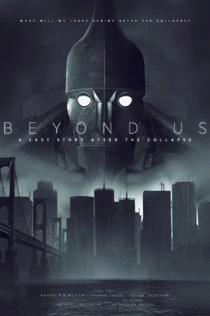 Постер: Beyond Us - A Last Story After the Collapse
