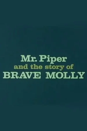 Постер: Mr. Piper And The Story Of Brave Molly