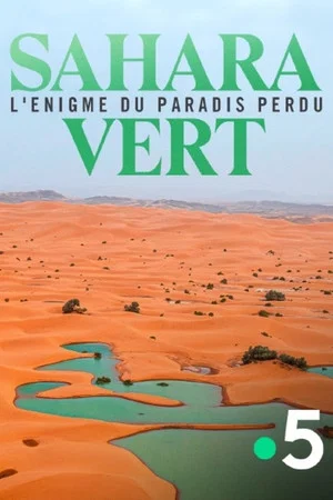 Постер: Sahara vert, l'énigme du paradis perdu