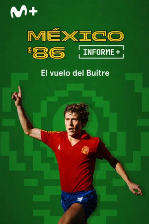 Постер: Informe Plus+. México 86 el vuelo del Buitre