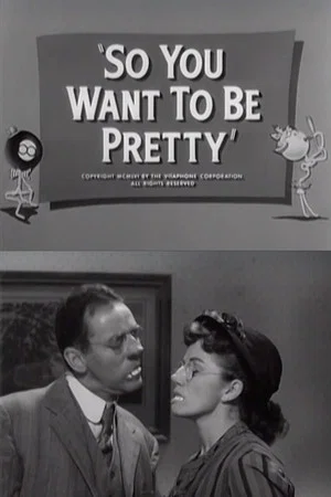 Постер: So You Want to Be Pretty