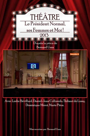Постер: Le Président Normal, ses Femmes et Moi !