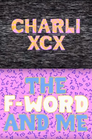 Постер: Charli XCX: The F-Word and Me