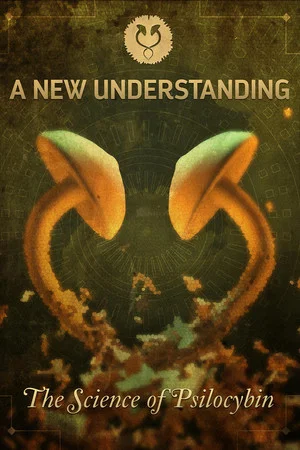Постер: A New Understanding: The Science of Psilocybin
