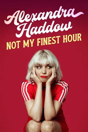 Постер: Alexandra Haddow: Not My Finest Hour