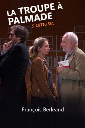 Постер: La troupe à Palmade s'amuse avec...François Berléand