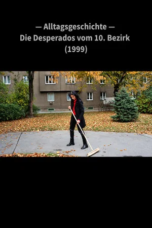 Постер: Alltagsgeschichte – Die Desperados vom 10. Bezirk