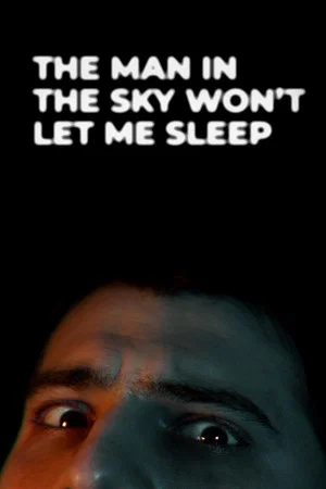 Постер: The Man in the Sky Won't Let Me Sleep