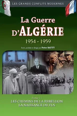 Постер: La Guerre d'Algérie 1954-1959 : Les chemins de la rebellion - La naissance du FLN