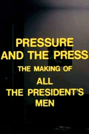 Постер: Pressure and the Press: The Making of 'All the President's Men'