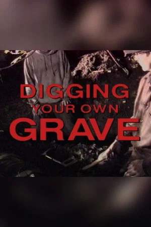 Постер: Digging Your Own Grave