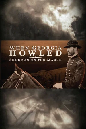 Постер: When Georgia Howled: Sherman on the March