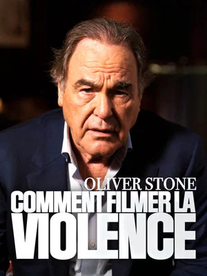 Постер: Oliver Stone : comment filmer la violence