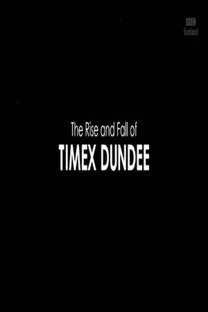 Постер: The Rise and Fall of Timex Dundee