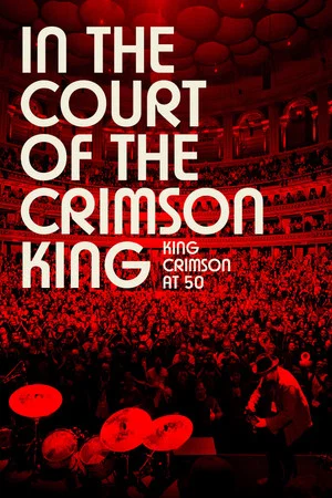 Постер: In the Court of the Crimson King: King Crimson at 50