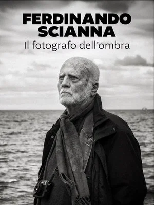 Постер: Ferdinando Scianna - Il fotografo dell'ombra
