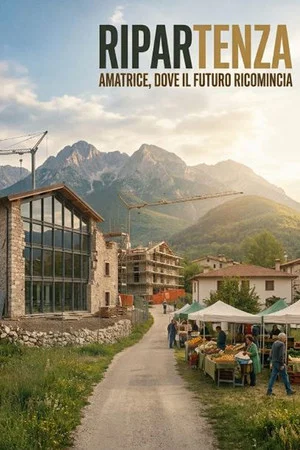 Постер: RIPARTENZA – Amatrice, dove il futuro ricomincia